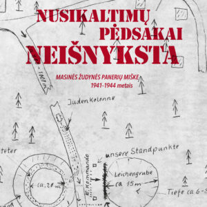 Nusikaltimų pėdsakai neišnyksta. Masinės žudynės Panerių miške 1941-1944 metais