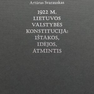 1922 m. Lietuvos valstybės Konstitucija: ištakos, idėjos, atmintis