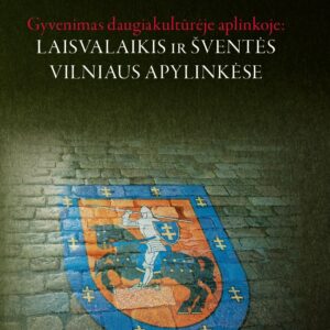 Gyvenimas daugiakultūrėje aplinkoje: Laisvalaikis ir šventės Vilniaus apylinkėse