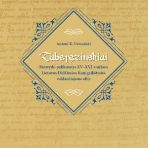 Zaberezinskiai. Rimvydo palikuonys XV–XVI amžiaus Lietuvos Didžiosios Kunigaikštystės valdančiajame elite