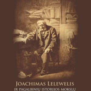 Joachimas Lelewelis ir pagalbinių istorijos mokslų praeitis, dabartis, ateitis