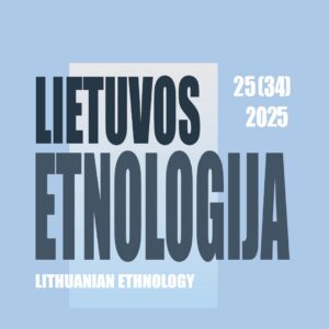 Lietuvos etnologija: socialinės antropologijos ir etnologijos studijos 25 (34)