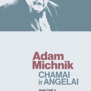 Adam Michnik. Chamai ir Angelai. Rinktinė II