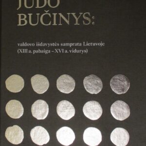 JUDO BUČINYS: valdovo išdavystės samprata Lietuvoje (XIII a. pabaiga – XVI a. vidurys)