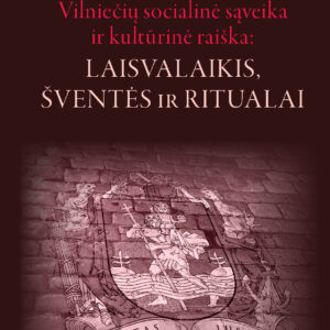 Vilniečių socialinė sąveika ir kultūrinė raiška: laisvalaikis, šventės ir ritualai